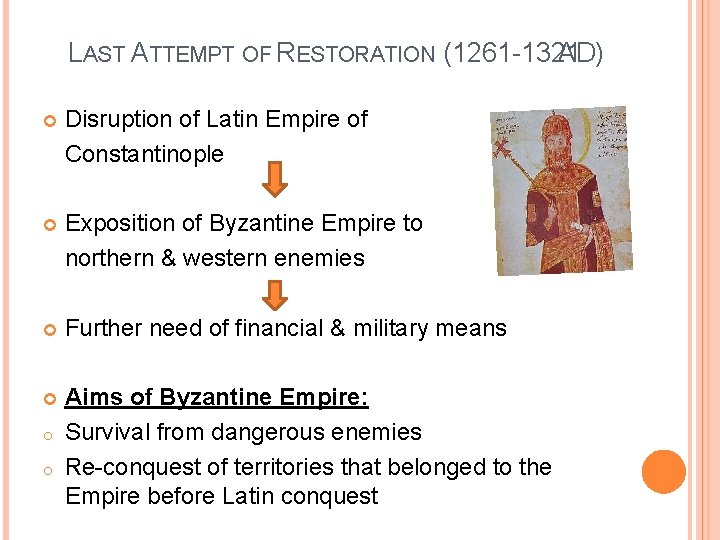 LAST ATTEMPT OF RESTORATION (1261 -1321 AD) Disruption of Latin Empire of Constantinople Exposition