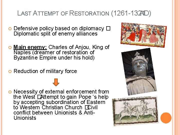 LAST ATTEMPT OF RESTORATION (1261 -1321 AD) Defensive policy based on diplomacy � Diplomatic