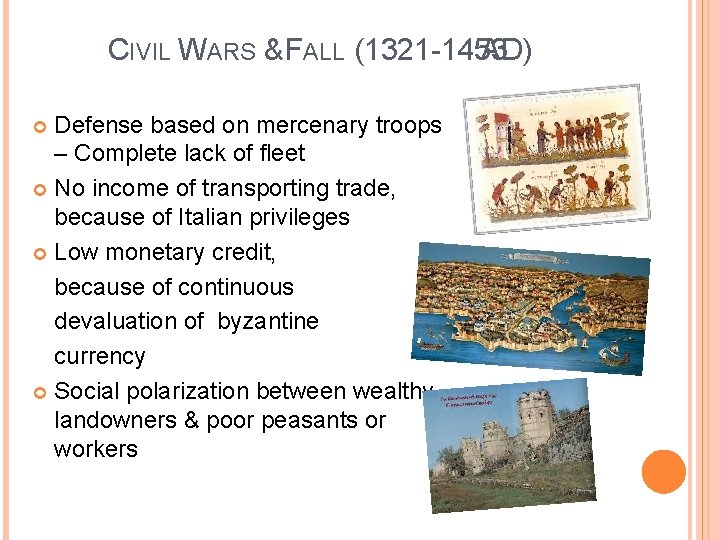 CIVIL WARS & FALL (1321 -1453 AD) Defense based on mercenary troops – Complete