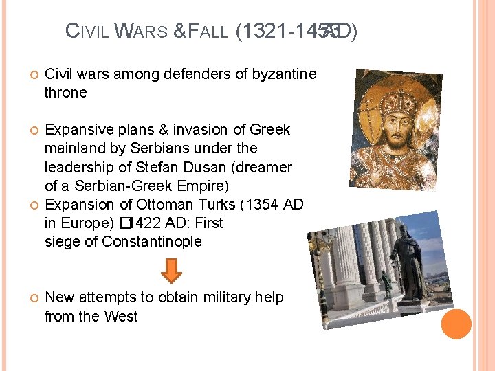 CIVIL WARS & FALL (1321 -1453 AD) Civil wars among defenders of byzantine throne
