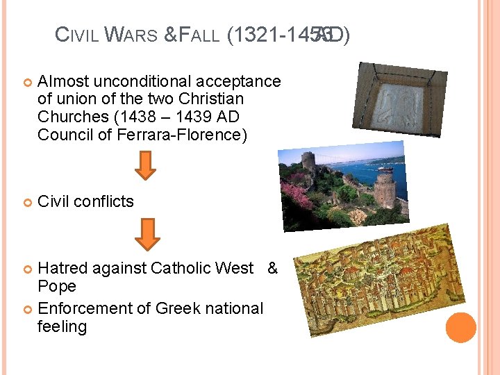 CIVIL WARS & FALL (1321 -1453 AD) Almost unconditional acceptance of union of the