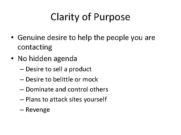 Clarity of Purpose • Genuine desire to help the people you are contacting •