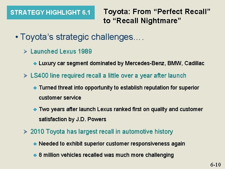 STRATEGY HIGHLIGHT 6. 1 Toyota: From “Perfect Recall” to “Recall Nightmare” • Toyota’s strategic