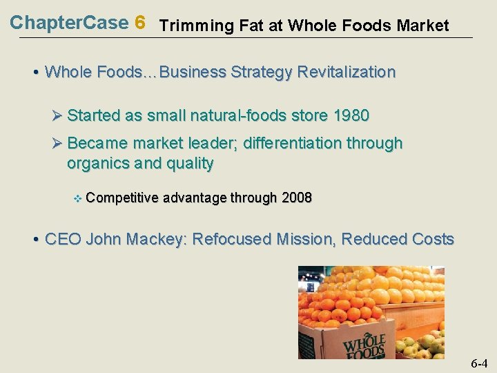 Chapter. Case 6 Trimming Fat at Whole Foods Market • Whole Foods…Business Strategy Revitalization