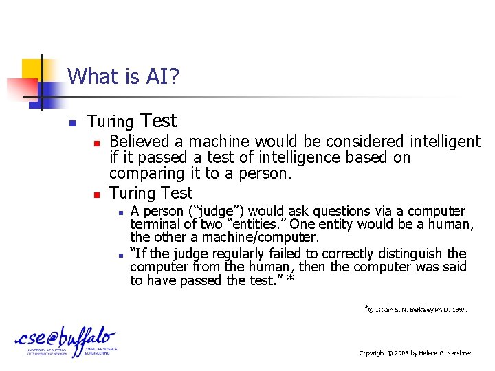 What is AI? n Turing Test n Believed a machine would be considered intelligent