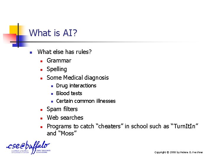 What is AI? n What else has rules? n Grammar n Spelling n Some