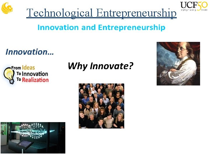 Technological Entrepreneurship Innovation… Why Innovate? 