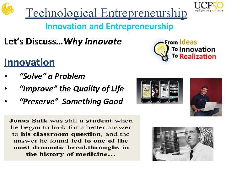 Technological Entrepreneurship Let’s Discuss…Why Innovate Innovation • • • “Solve” a Problem “Improve” the