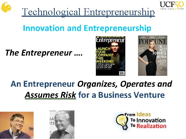 Technological Entrepreneurship The Entrepreneur …. An Entrepreneur Organizes, Operates and Assumes Risk for a