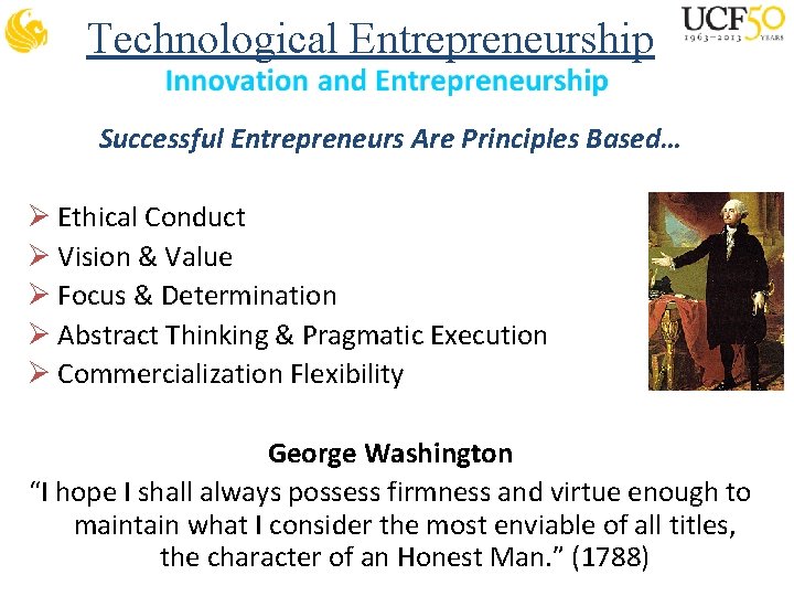 Technological Entrepreneurship Successful Entrepreneurs Are Principles Based… Ø Ethical Conduct Ø Vision & Value