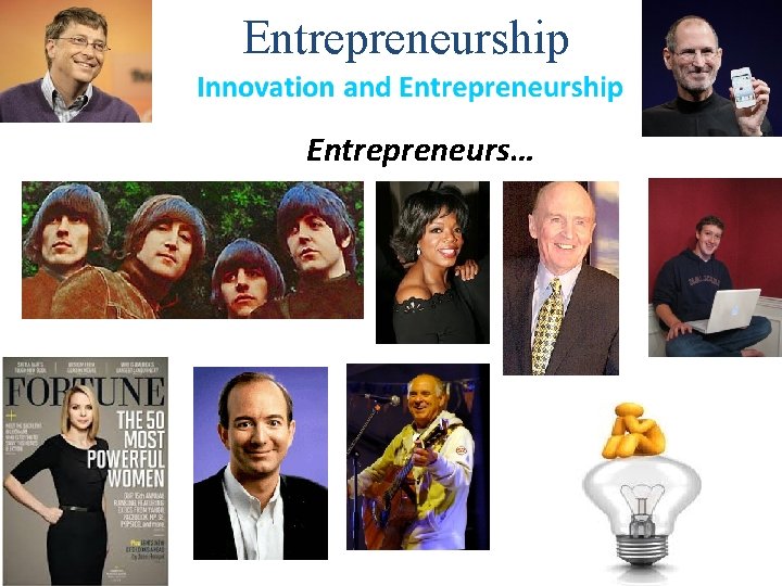 Entrepreneurship Entrepreneurs… 