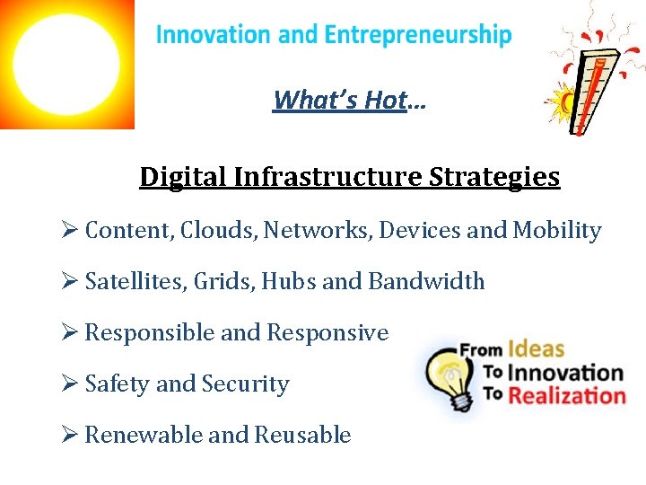 What’s Hot… Digital Infrastructure Strategies Ø Content, Clouds, Networks, Devices and Mobility Ø Satellites,