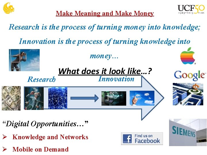 Make Meaning and Make Money Research is the process of turning money into knowledge;