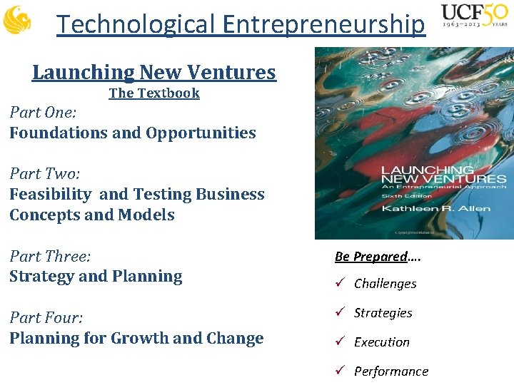 Technological Entrepreneurship Launching New Ventures The Textbook Part One: Foundations and Opportunities Part Two: