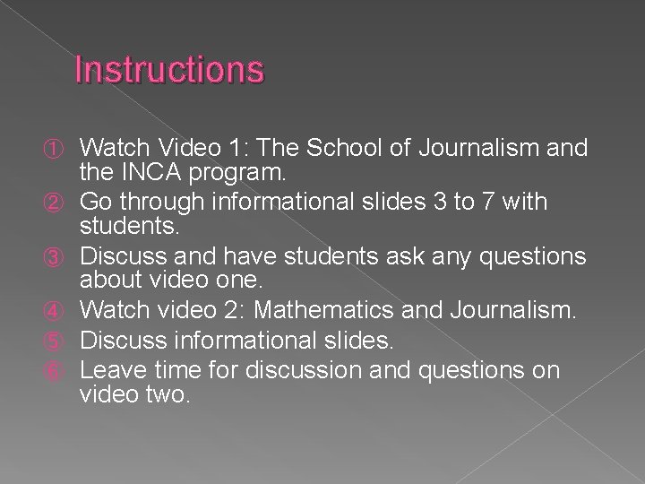Instructions ① ② ③ ④ ⑤ ⑥ Watch Video 1: The School of Journalism