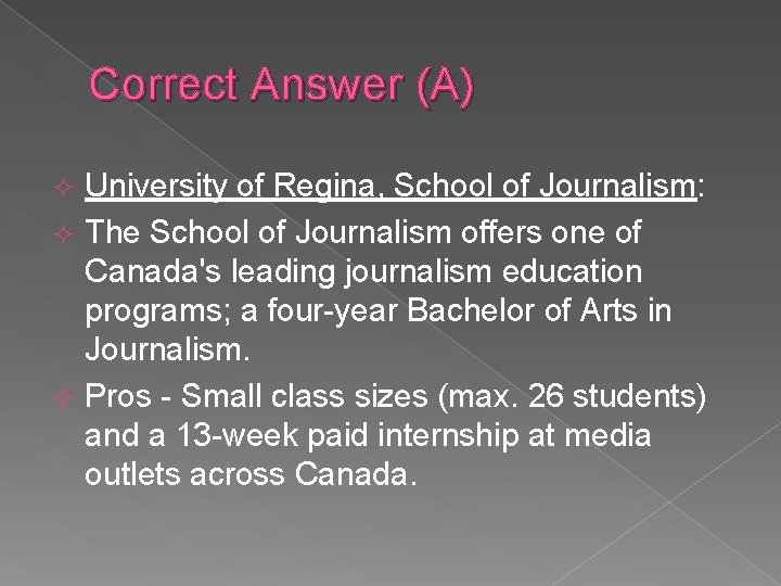 Correct Answer (A) University of Regina, School of Journalism: ² The School of Journalism