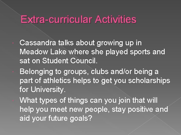 Extra-curricular Activities Cassandra talks about growing up in Meadow Lake where she played sports