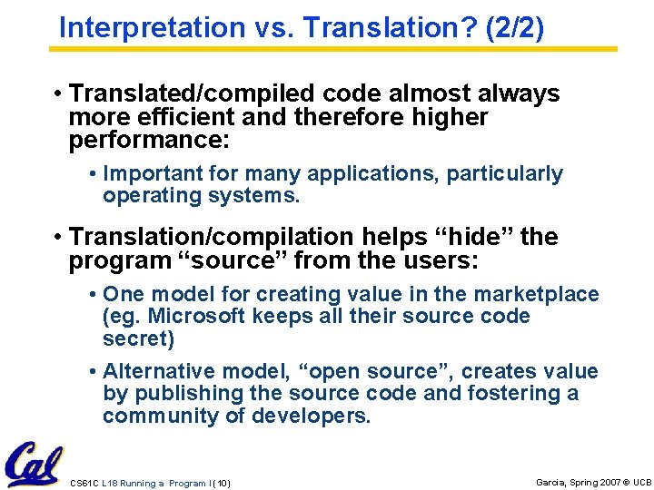 Interpretation vs. Translation? (2/2) • Translated/compiled code almost always more efficient and therefore higher
