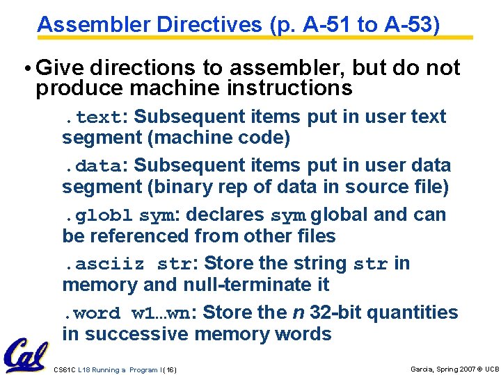 Assembler Directives (p. A-51 to A-53) • Give directions to assembler, but do not