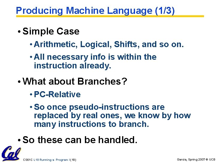 Producing Machine Language (1/3) • Simple Case • Arithmetic, Logical, Shifts, and so on.