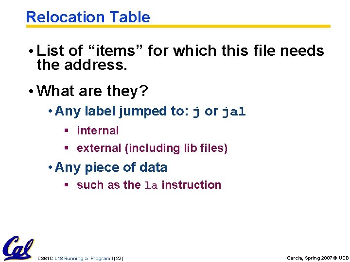 Relocation Table • List of “items” for which this file needs the address. •