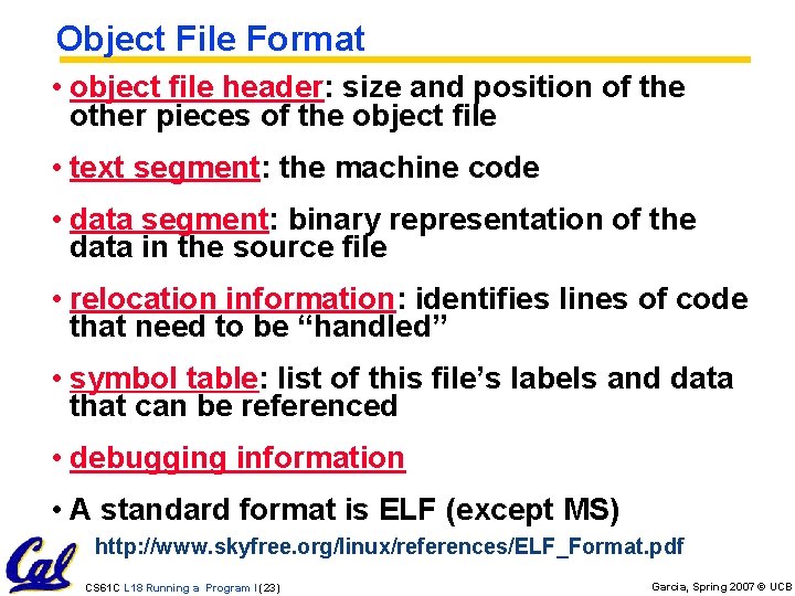 Object File Format • object file header: size and position of the other pieces