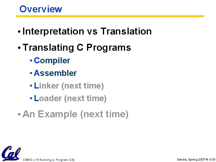 Overview • Interpretation vs Translation • Translating C Programs • Compiler • Assembler •