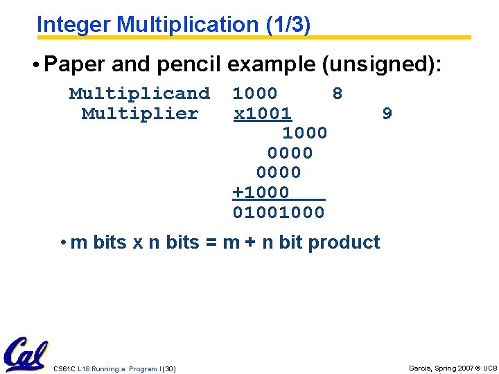 Integer Multiplication (1/3) • Paper and pencil example (unsigned): Multiplicand Multiplier 1000 8 x