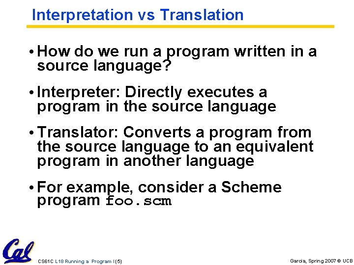 Interpretation vs Translation • How do we run a program written in a source