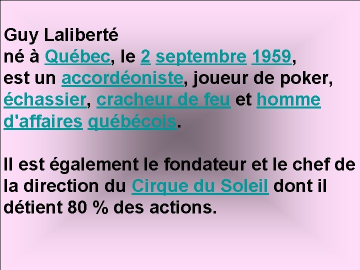 Guy Laliberté né à Québec, le 2 septembre 1959, est un accordéoniste, joueur de