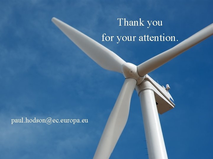  paul. hodson@ec. europa. eu Thank you for your attention. 