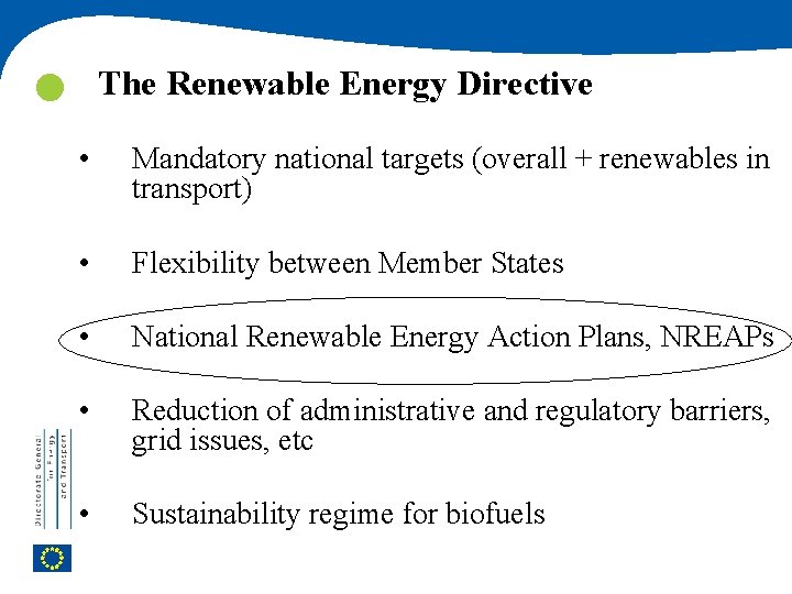  The Renewable Energy Directive • Mandatory national targets (overall + renewables in transport)