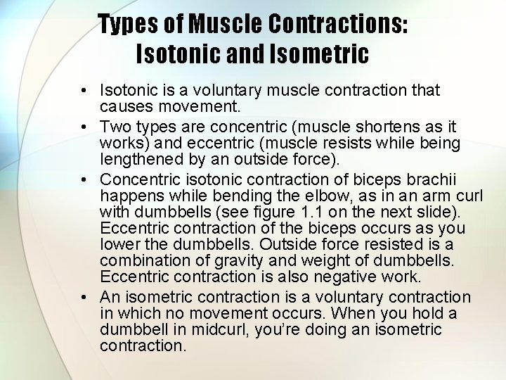 Types of Muscle Contractions: Isotonic and Isometric • Isotonic is a voluntary muscle contraction