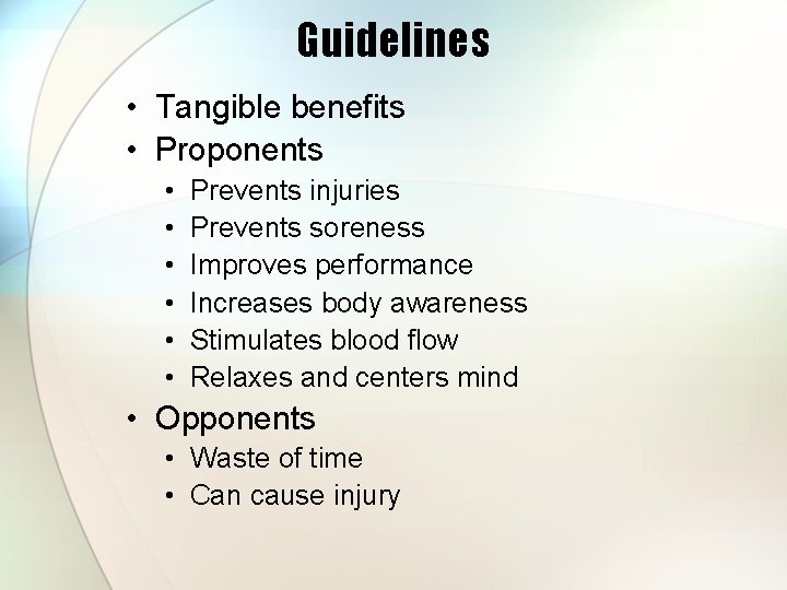 Guidelines • Tangible benefits • Proponents • • • Prevents injuries Prevents soreness Improves
