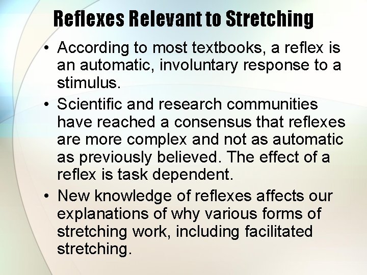 Reflexes Relevant to Stretching • According to most textbooks, a reflex is an automatic,