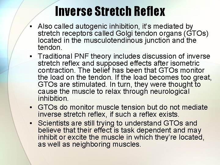 Inverse Stretch Reflex • Also called autogenic inhibition, it’s mediated by stretch receptors called