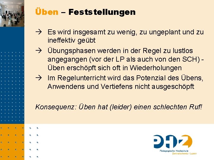 Üben – Feststellungen Es wird insgesamt zu wenig, zu ungeplant und zu ineffektiv geübt