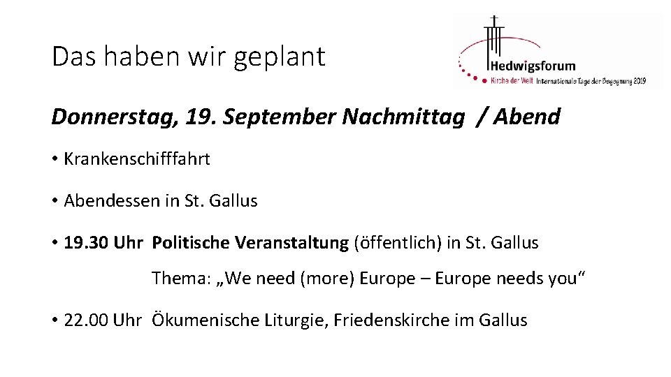 Das haben wir geplant Donnerstag, 19. September Nachmittag / Abend • Krankenschifffahrt • Abendessen