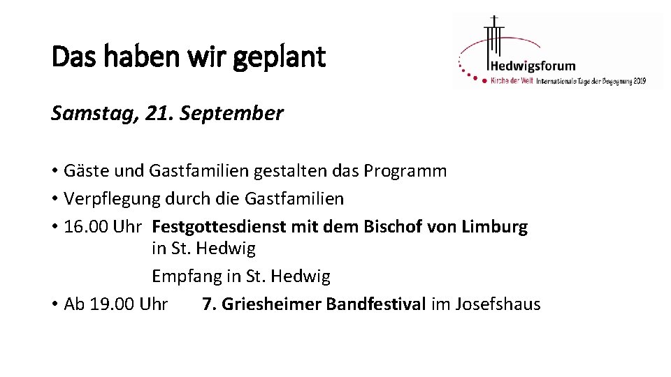 Das haben wir geplant Samstag, 21. September • Gäste und Gastfamilien gestalten das Programm