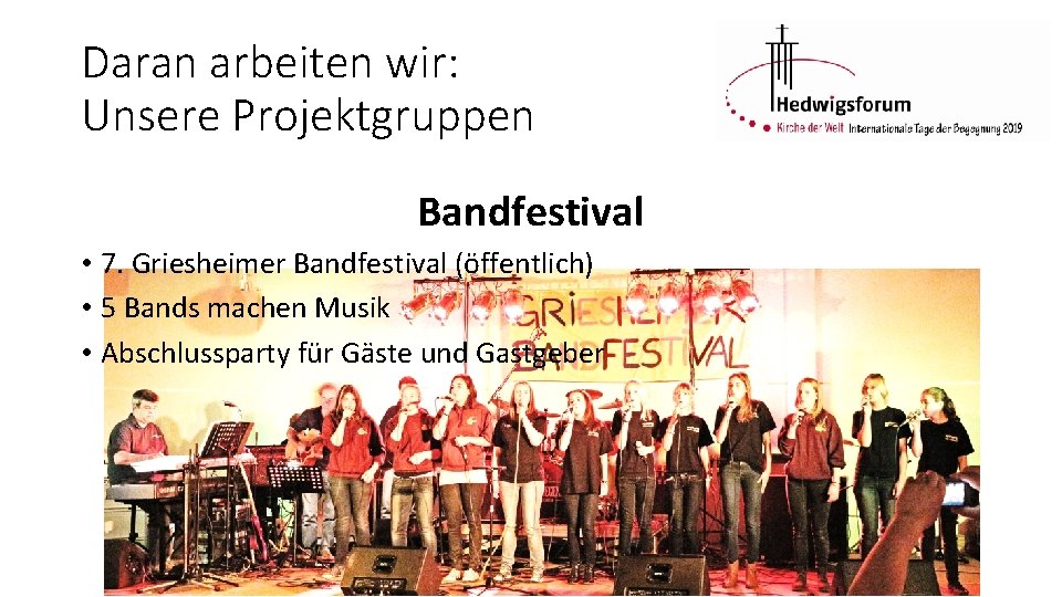 Daran arbeiten wir: Unsere Projektgruppen Bandfestival • 7. Griesheimer Bandfestival (öffentlich) • 5 Bands