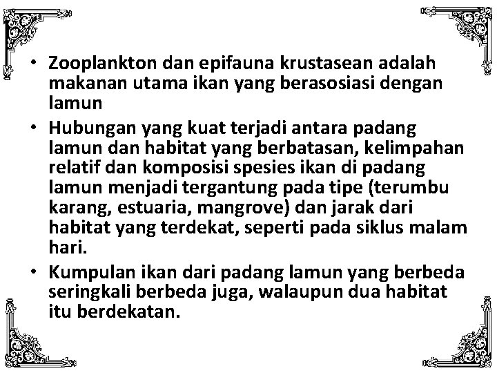  • Zooplankton dan epifauna krustasean adalah makanan utama ikan yang berasosiasi dengan lamun