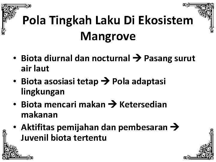 Pola Tingkah Laku Di Ekosistem Mangrove • Biota diurnal dan nocturnal Pasang surut air