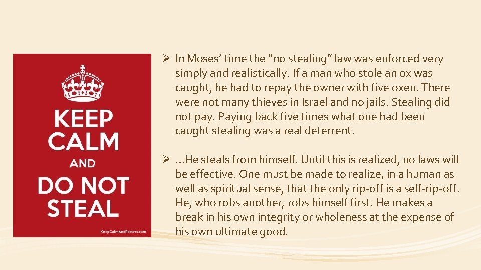 Ø In Moses’ time the “no stealing” law was enforced very simply and realistically.