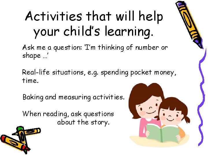 Activities that will help your child’s learning. • Ask me a question: ‘I’m thinking