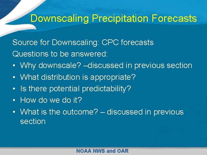 Downscaling Precipitation Forecasts Source for Downscaling: CPC forecasts Questions to be answered: • Why