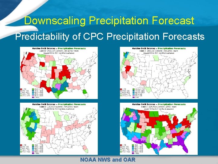 Downscaling Precipitation Forecast Predictability of CPC Precipitation Forecasts NOAA NWS and OAR 