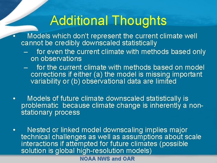 Additional Thoughts • Models which don’t represent the current climate well cannot be credibly