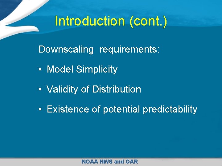 Introduction (cont. ) Downscaling requirements: • Model Simplicity • Validity of Distribution • Existence