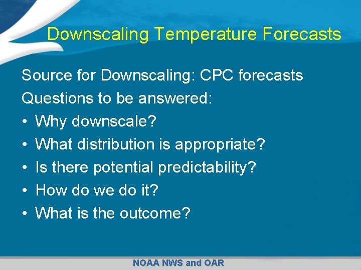 Downscaling Temperature Forecasts Source for Downscaling: CPC forecasts Questions to be answered: • Why