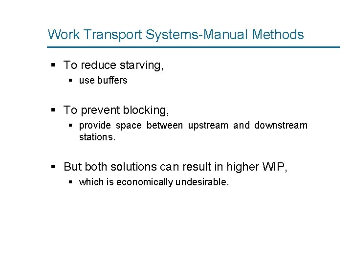 Work Transport Systems-Manual Methods § To reduce starving, § use buffers § To prevent